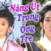 Cải lương Nàng út trong ống tre - Bộ